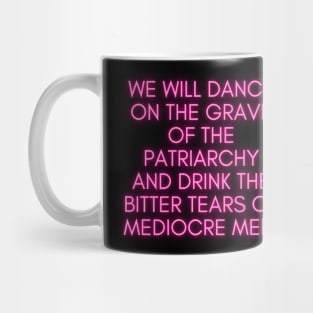 We Will Dance on the Grave of the Patriarchy Mug